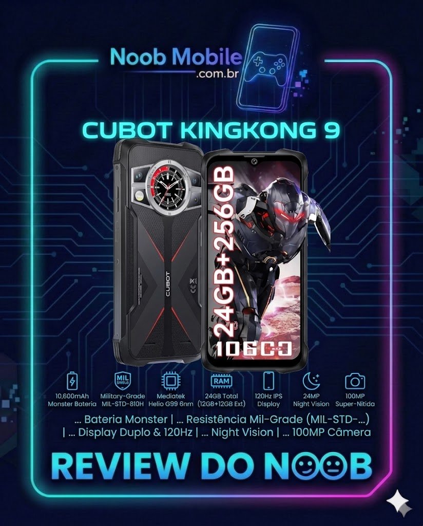 Cubot KingKong 9 é bom? Imagem do Smartphone robusto centralizado na moldura do Noob Mobile, exibindo especificações de bateria de 10.600mAh, câmera de visão noturna de 24MP e tela de 120Hz.