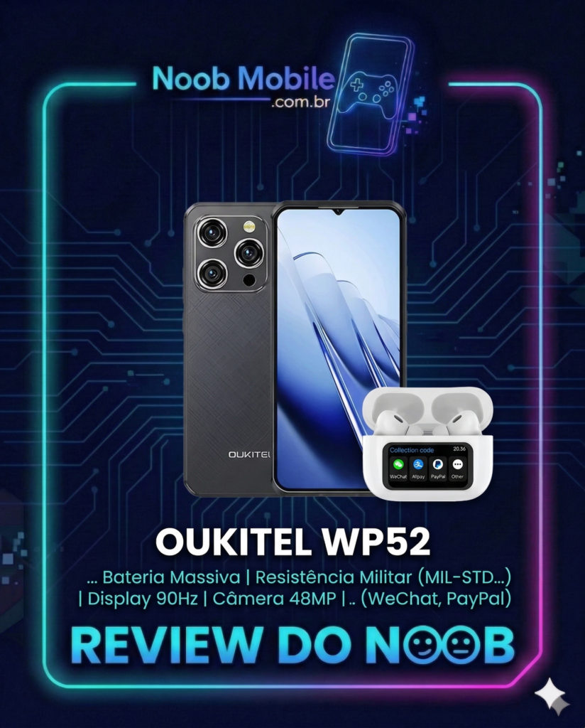 Smartphone Oukitel WP52 em destaque dentro da moldura oficial do blog Noob Mobile, mostrando o design frontal, traseiro e os fones de ouvido que acompanham o kit. O texto destaca bateria massiva, resistência militar e tela de 90Hz.