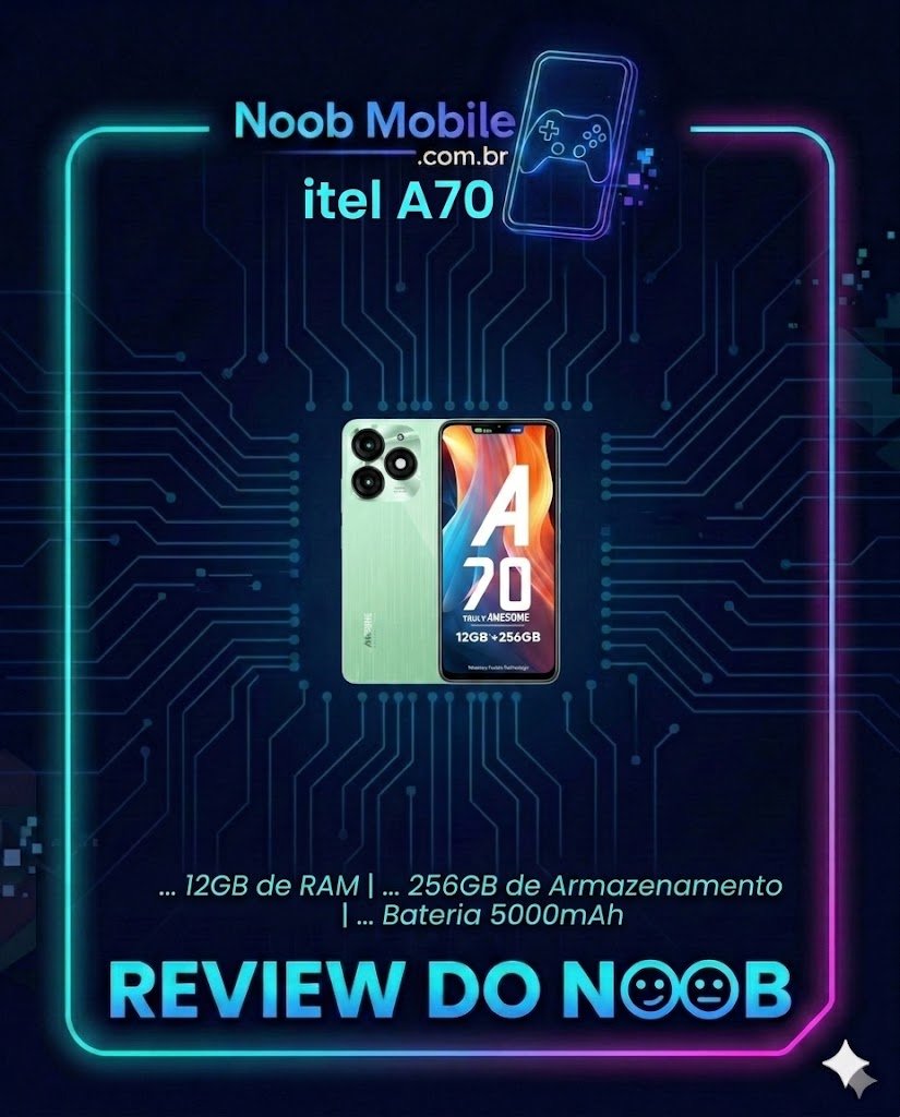 itel a70 é bom? Banner de review do smartphone itel a70 com especificações de 12GB de RAM, 256GB de armazenamento e bateria de 5000mAh no Noob Mobile.