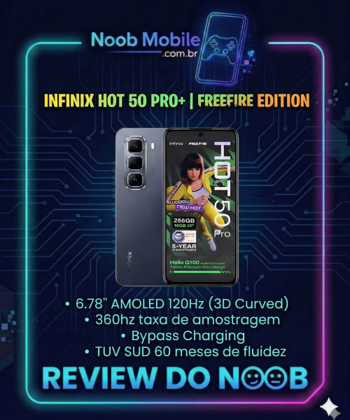 Infinix Hot 50 Pro é bom? Testamos a Free Fire Edition em destaque na moldura Review do Noob com especificações de tela AMOLED 120Hz e 360Hz de amostragem.