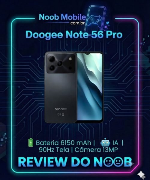 Smartphone Doogee Note 56 Pro com bateria de 6.150 mAh em destaque no Review do Noob Mobile, mostrando por que o Doogee Note 56 Pro é bom.