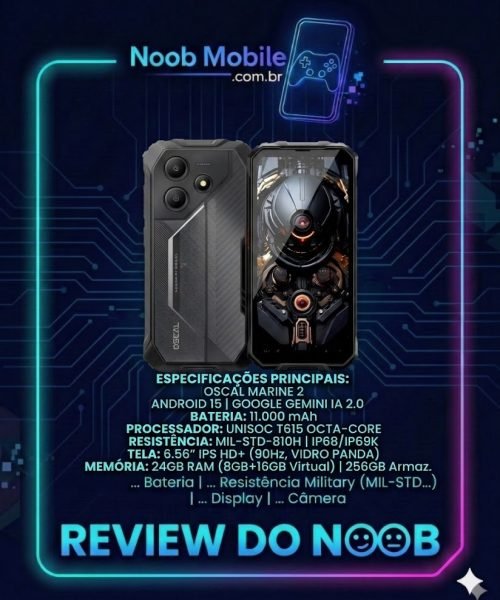 Análise completa para saber se o Oscal Marine 2 é bom, Smartphone robusto em moldura tecnológica do Noob Mobile, destacando bateria de 11.000 mAh, Android 15 com Gemini IA e resistência militar.