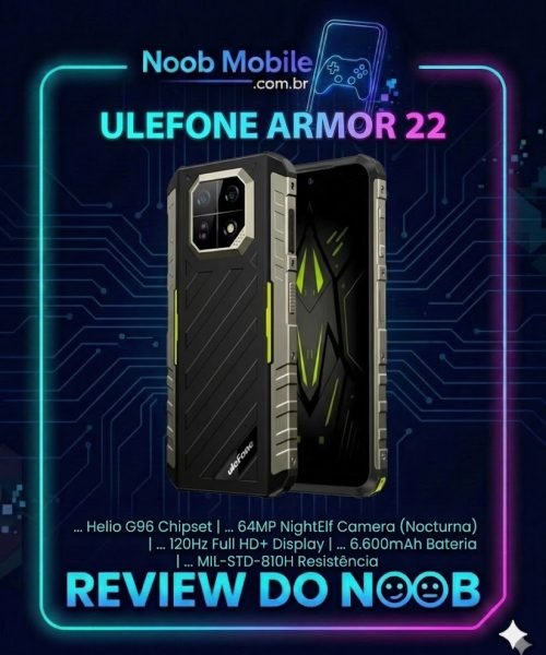 Ulefone armor 22 é bom? Capa oficial do Noob Mobile com os principais specs do aparelho, incluindo tela de 120Hz e câmera noturna NightElf.